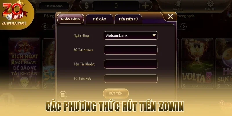 Các phương thức rút tiền Zowin 