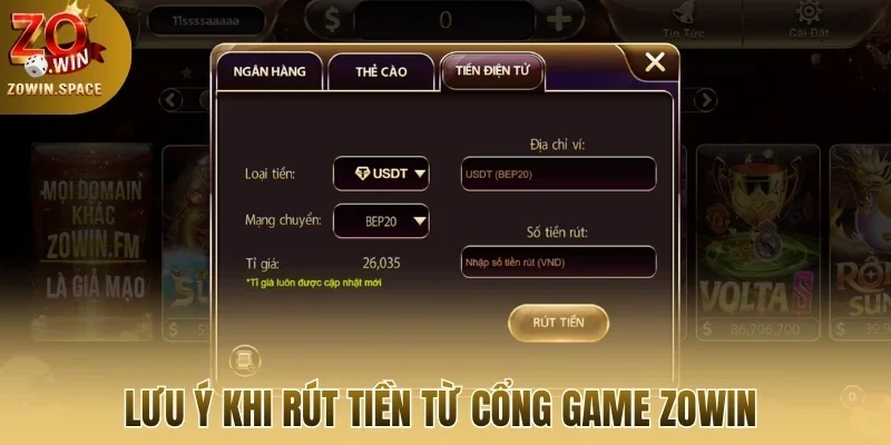 Lưu ý khi rút tiền từ cổng game Zowin 